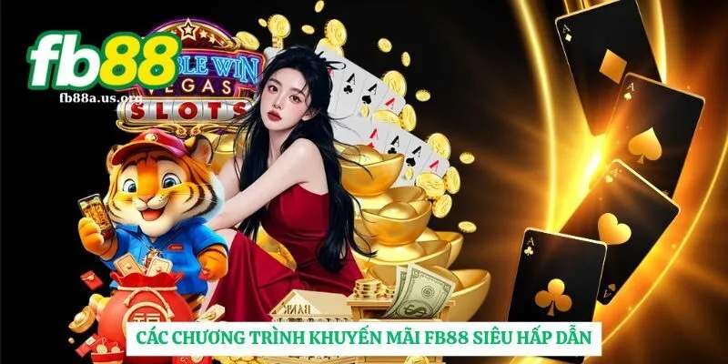 Các chương trình hot khuyến mãi FB88 