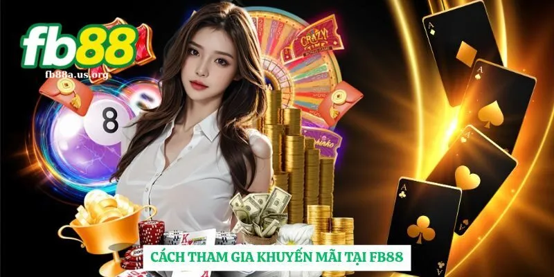 Cách tham gia khuyến mãi FB88