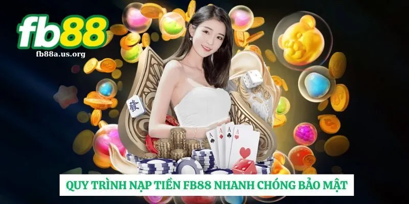 Quy trình nạp tiền FB88 siêu bảo mật