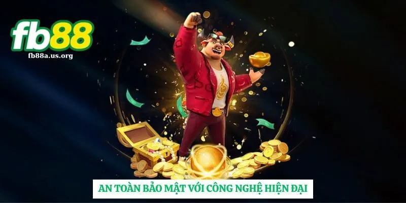 An toàn chắc chắn với công nghệ hiện đại