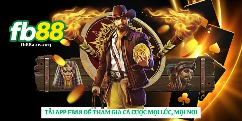 Tải app FB88 để tham gia cá cược bất kỳ mọi nơi